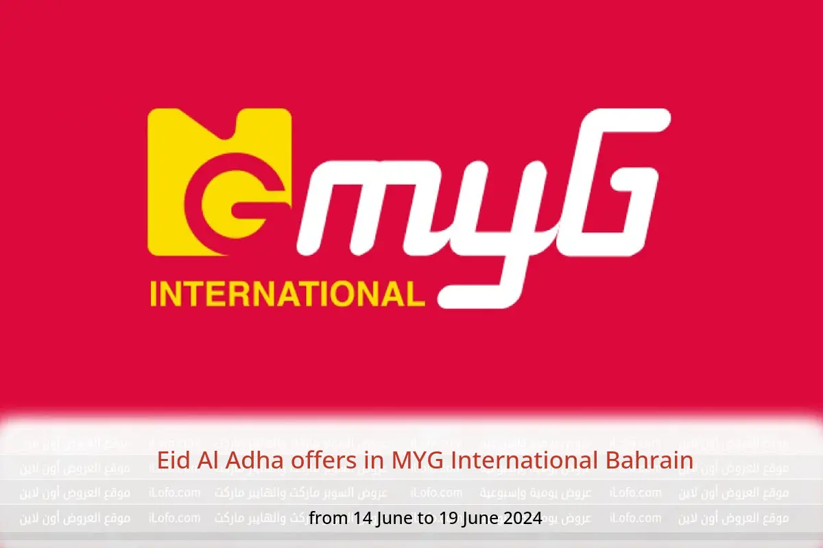 Eid Al Adha offers in MYG International Bahrain from 14 to 19 June 2024
