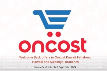 Welcome Back offers in Oncost  Fahaheel, Hawalli and Sulaibiya  from 4 to 8 September