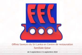 Offres Saveurs du Sri Lanka en Centre de restauration familiale Qatar de 5 à 12 septembre