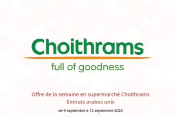 Offre de la semaine en supermarché Choithrams Émirats arabes unis de 9 à 12 septembre