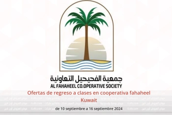 Ofertas de regreso a clases en cooperativa fahaheel Kuwait de 10 a 16 septiembre