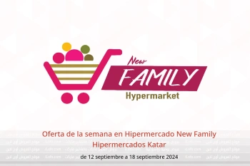 Oferta de la semana en Hipermercado New Family Hipermercados Katar de 12 a 18 septiembre