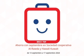 Ahorra con septiembre en Sociedad cooperativa Al-Rawda y Hawali Kuwait de 13 a 17 septiembre