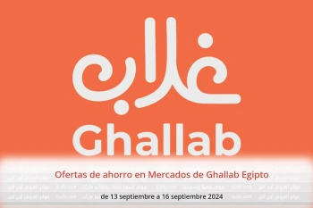 Ofertas de ahorro en Mercados de Ghallab Egipto de 13 a 16 septiembre