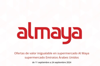 Ofertas de valor inigualable en supermercado Al Maya supermercado Emiratos Árabes Unidos de 11 a 24 septiembre