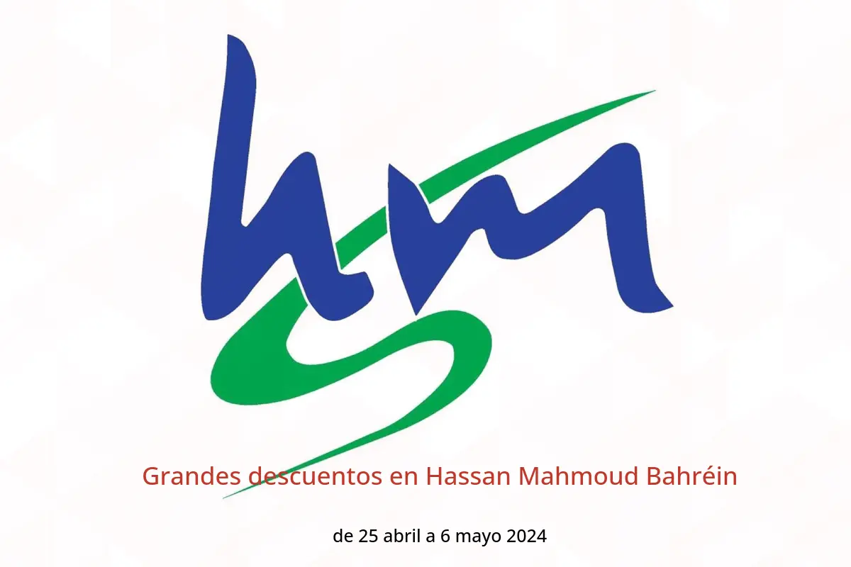 Grandes descuentos en Hassan Mahmoud Bahréin de 25 abril a 6 mayo 2024
