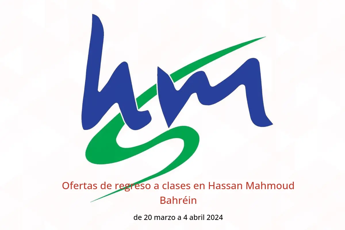 Ofertas de regreso a clases en Hassan Mahmoud Bahréin de 20 marzo a 4 abril 2024