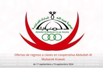 Ofertas de regreso a clases en cooperativa Abdullah Al Mubarak Kuwait de 17 a 19 septiembre