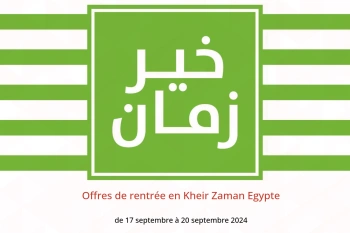 Offres de rentrée en Kheir Zaman Egypte de 17 à 20 septembre