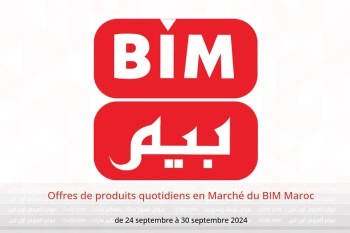 Offres de produits quotidiens en Marché du BIM Maroc de 24 à 30 septembre