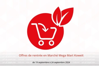 Offres de rentrée en Marché Mega Mart Koweït de 19 à 24 septembre