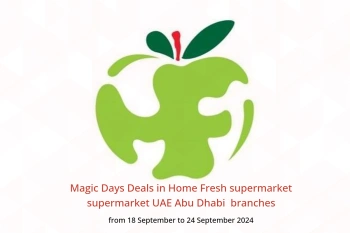 Magic Days Deals in Home Fresh supermarket supermarket Abu Dhabi  from 18 to 24 September