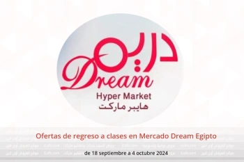 Ofertas de regreso a clases en Mercado Dream Egipto de 18 septiembre a 4 octubre