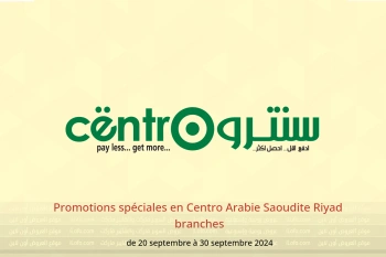 Promotions spéciales en Centro  Riyad  de 20 à 30 septembre