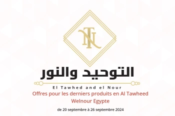 Offres pour les derniers produits en Al Tawheed Welnour Egypte de 20 à 26 septembre