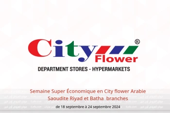 Semaine Super Économique en City flower  Riyad et Batha  de 18 à 24 septembre