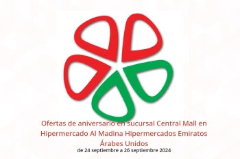 Ofertas de aniversario en sucursal Central Mall en Hipermercado Al Madina Hipermercados Emiratos Árabes Unidos de 24 a 26 septiembre