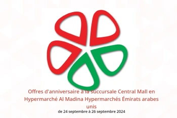 Offres d'anniversaire à la succursale Central Mall en Hypermarché Al Madina Hypermarchés Émirats arabes unis de 24 à 26 septembre