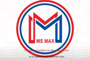 Ofertas increíbles en Ms max Oman de 16 a 30 septiembre