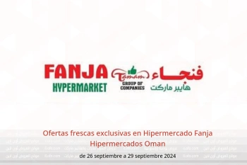 Ofertas frescas exclusivas en Hipermercado Fanja Hipermercados Oman de 26 a 29 septiembre