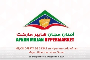 MEJOR OFERTA DE 3 DÍAS en Hipermercado Afnan Majan Hipermercados Oman de 27 a 29 septiembre