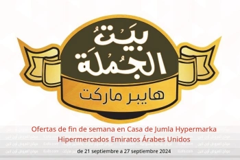 Ofertas de fin de semana en Casa de Jumla Hypermarka Hipermercados Emiratos Árabes Unidos de 21 a 27 septiembre