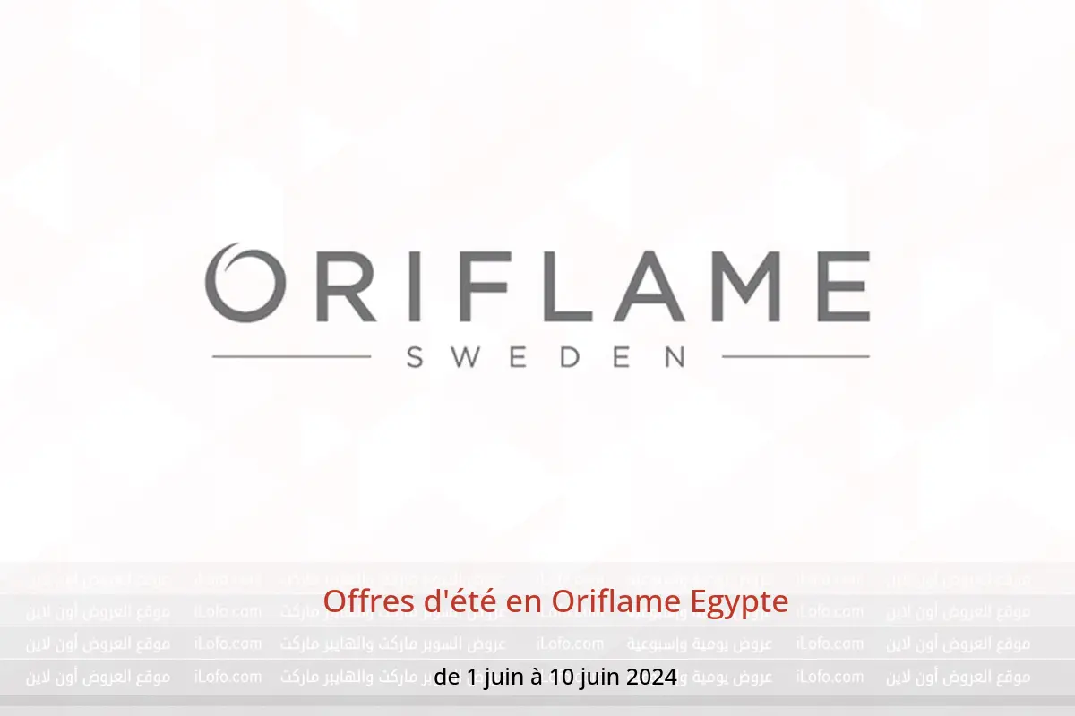 Offres d'été en Oriflame Egypte de 1 à 10 juin 2024