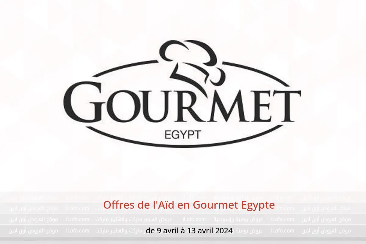 Offres de l'Aïd en Gourmet Egypte de 9 à 13 avril 2024