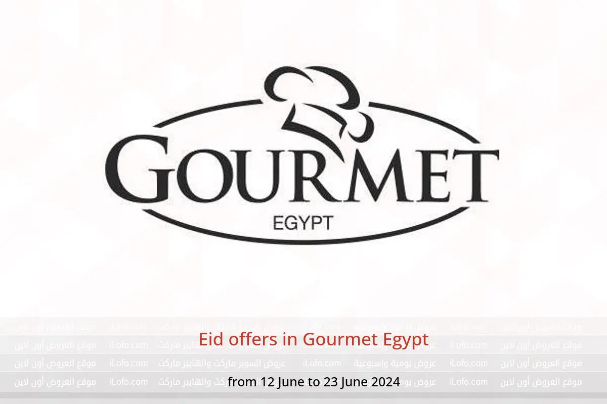 Eid offers in Gourmet Egypt from 12 to 23 June 2024