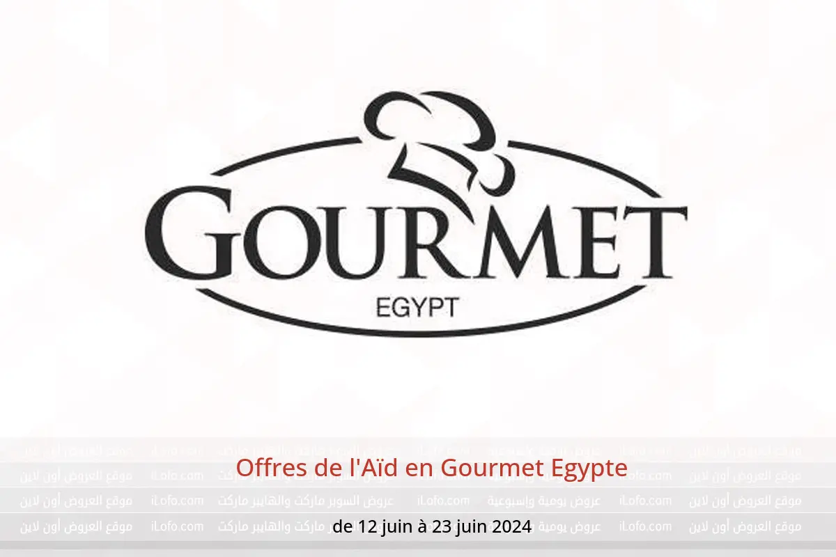 Offres de l'Aïd en Gourmet Egypte de 12 à 23 juin 2024