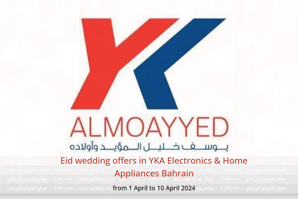 Eid wedding offers in YKA Electronics & Home Appliances Bahrain from 1 to 10 April 2024
