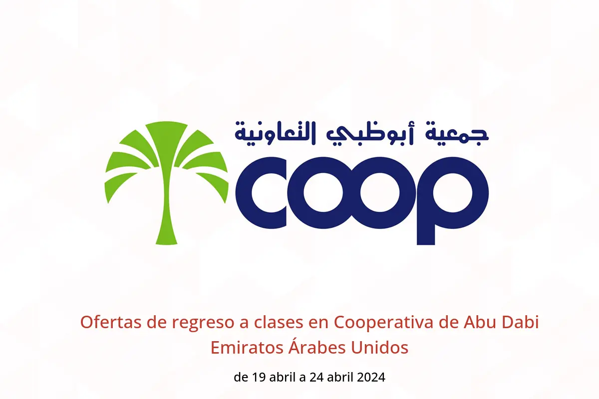 Ofertas de regreso a clases en Cooperativa de Abu Dabi Emiratos Árabes Unidos de 19 a 24 abril 2024