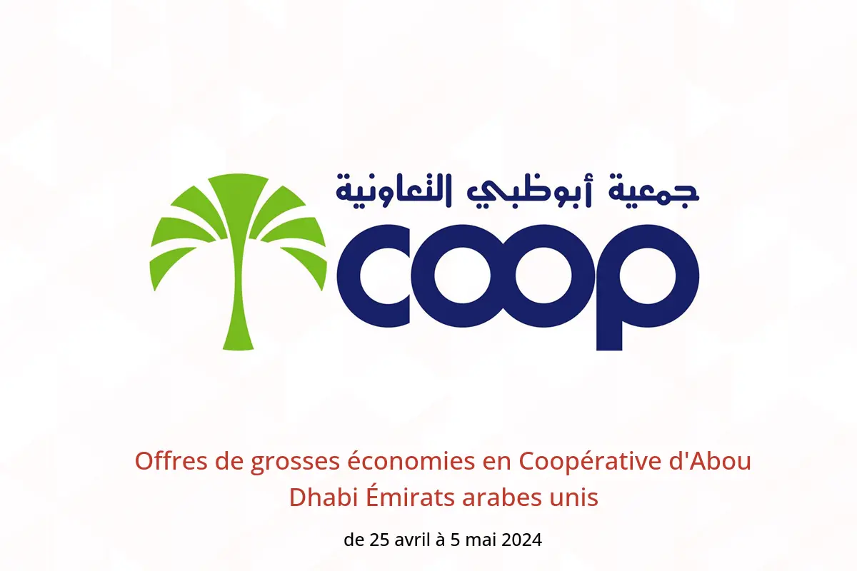 Offres de grosses économies en Coopérative d'Abou Dhabi Émirats arabes unis de 25 avril à 5 mai 2024