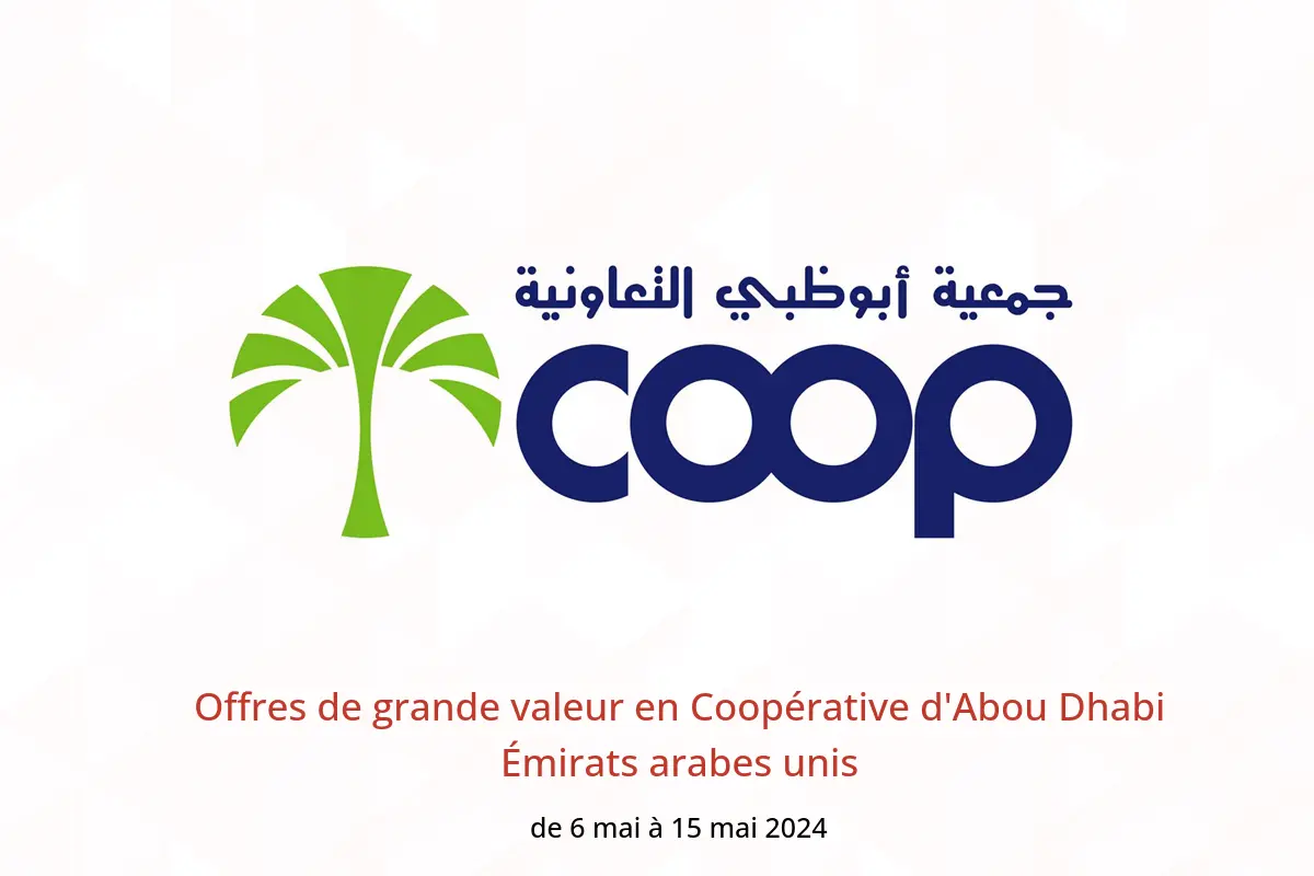 Offres de grande valeur en Coopérative d'Abou Dhabi Émirats arabes unis de 6 à 15 mai 2024
