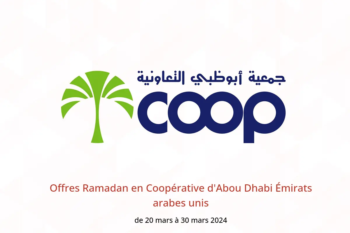 Offres Ramadan en Coopérative d'Abou Dhabi Émirats arabes unis de 20 à 30 mars 2024