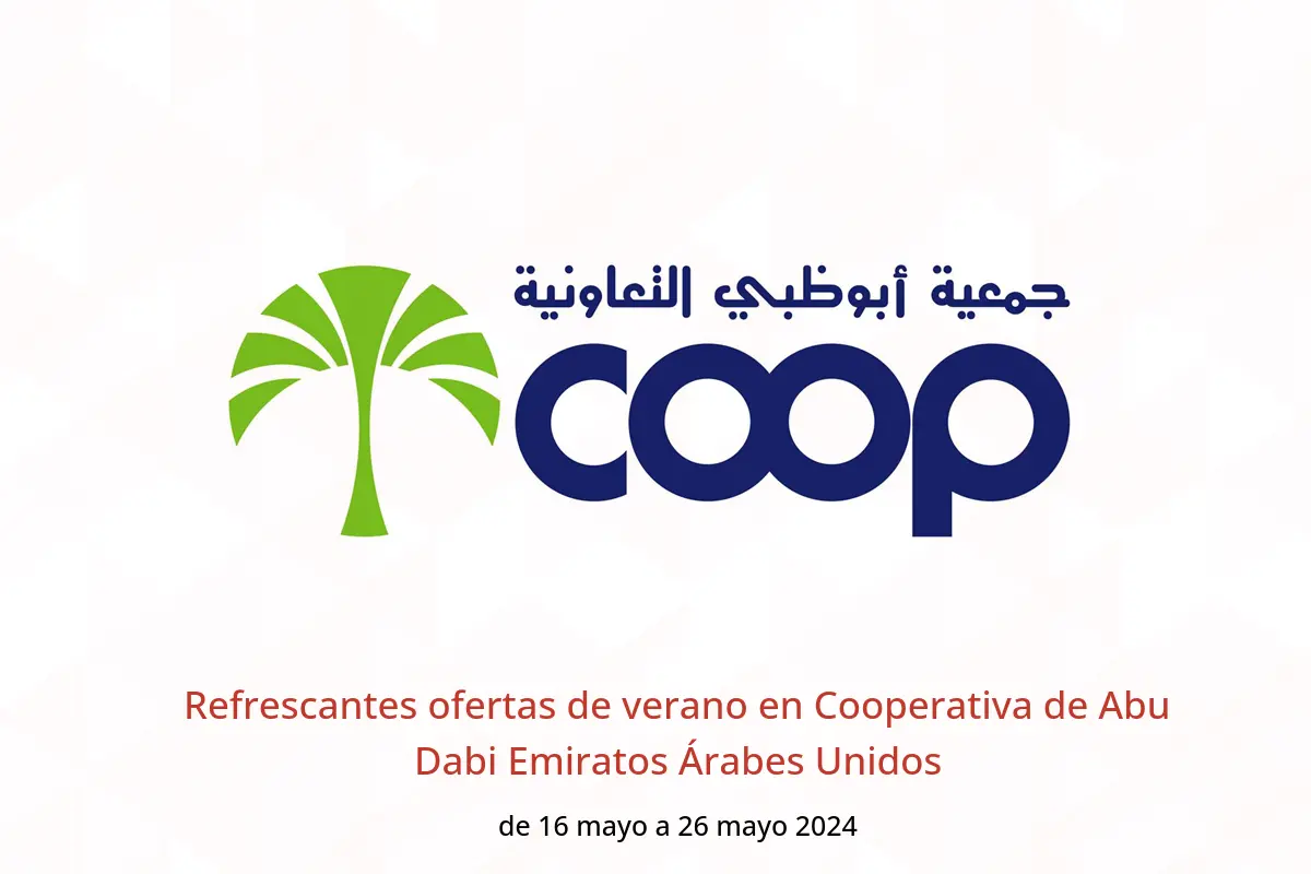 Refrescantes ofertas de verano en Cooperativa de Abu Dabi Emiratos Árabes Unidos de 16 a 26 mayo 2024