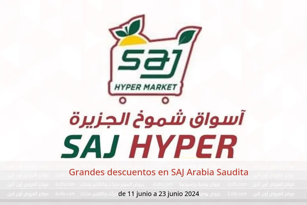 Grandes descuentos en SAJ Arabia Saudita de 11 a 23 junio 2024