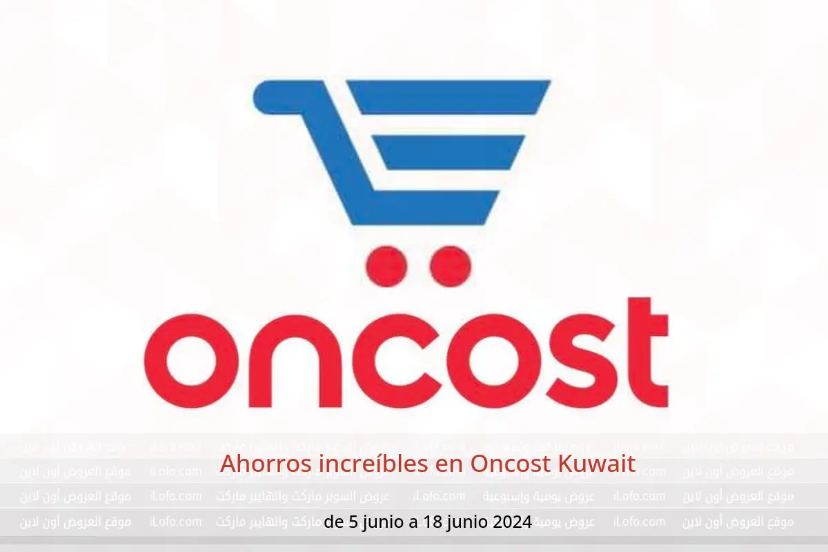 Ahorros increíbles en Oncost Kuwait de 5 a 18 junio 2024