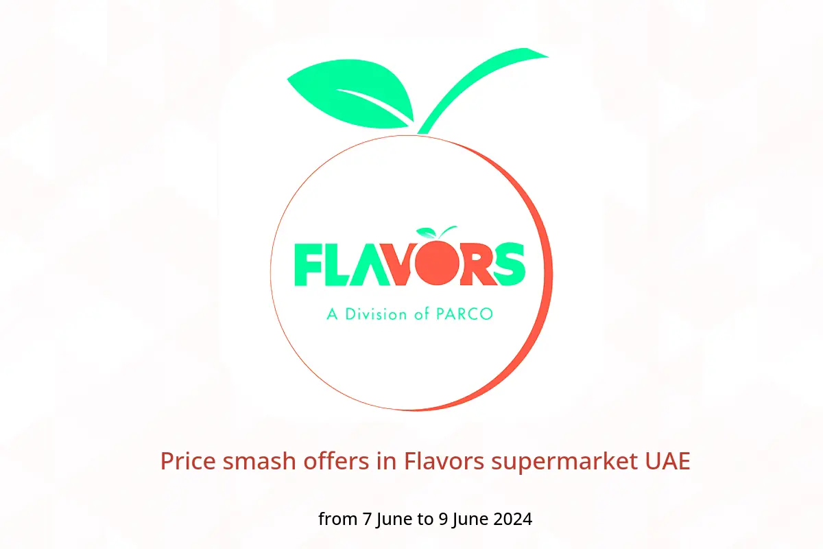 Price smash offers in Flavors supermarket UAE from 7 to 9 June 2024