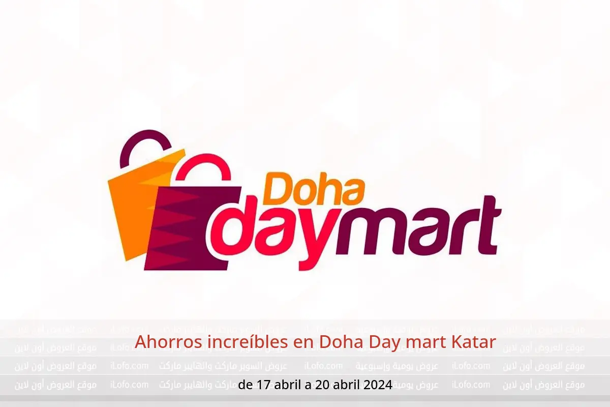 Ahorros increíbles en Doha Day mart Katar de 17 a 20 abril 2024