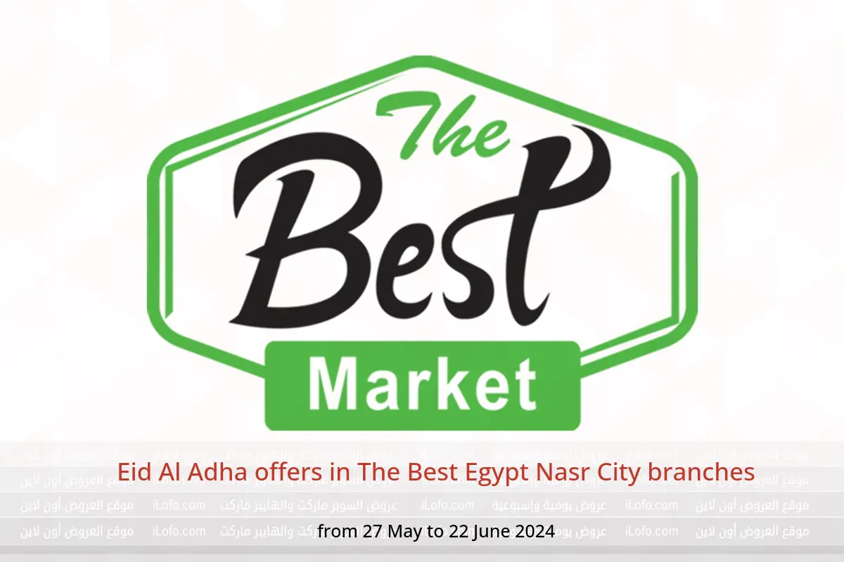 Eid Al Adha offers in The Best Egypt Nasr City branches from 27 May to 22 June 2024