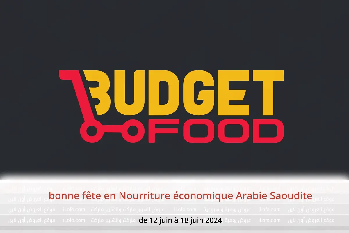 bonne fête en Nourriture économique Arabie Saoudite de 12 à 18 juin 2024