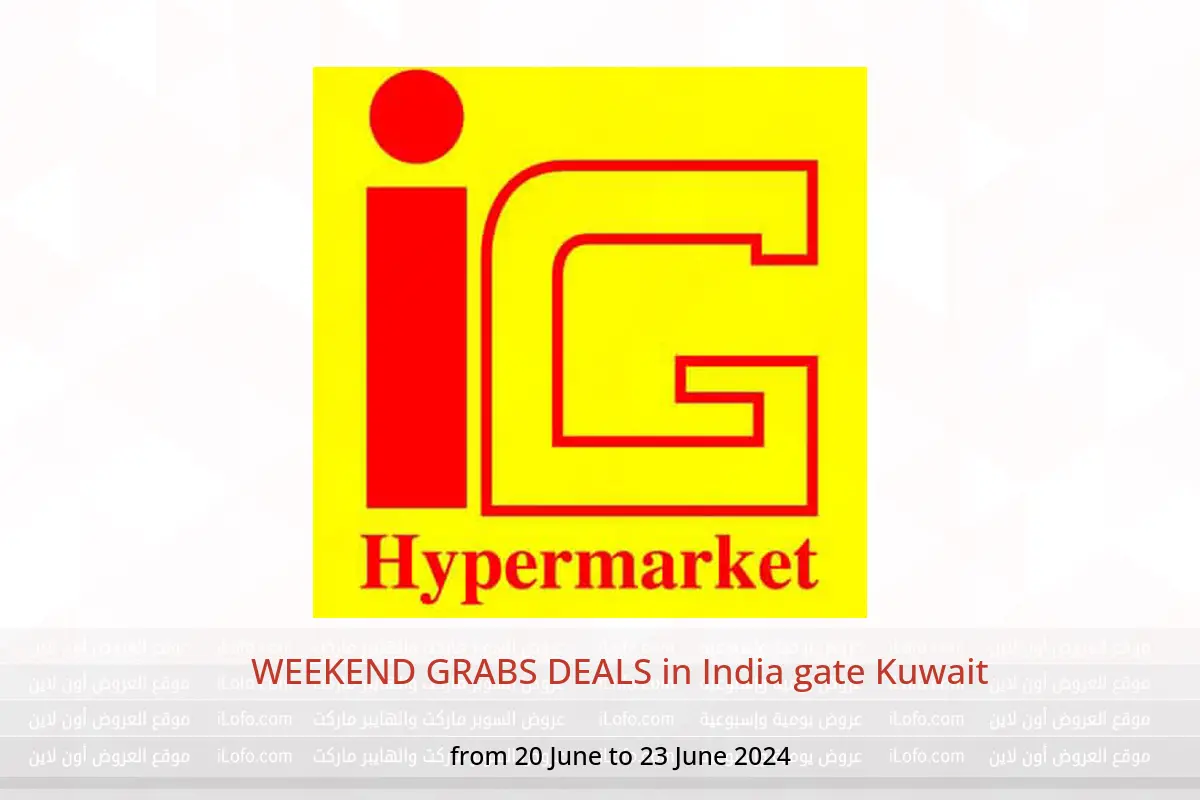 WEEKEND GRABS DEALS in India gate Kuwait from 20 to 23 June 2024