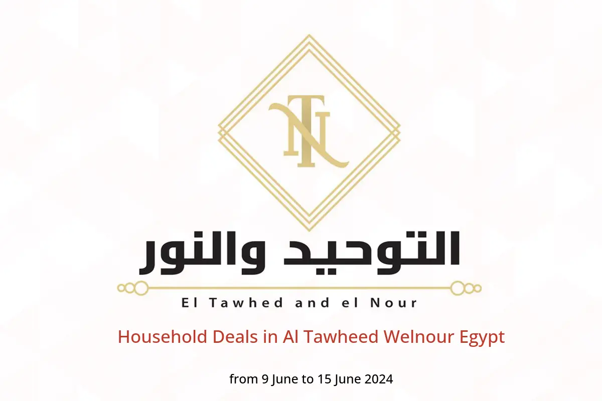 Household Deals in Al Tawheed Welnour Egypt from 9 to 15 June 2024