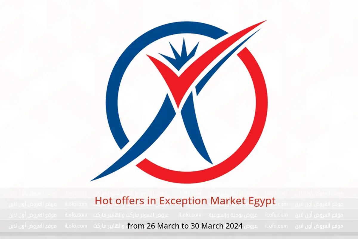Hot offers in Exception Market Egypt from 26 to 30 March 2024