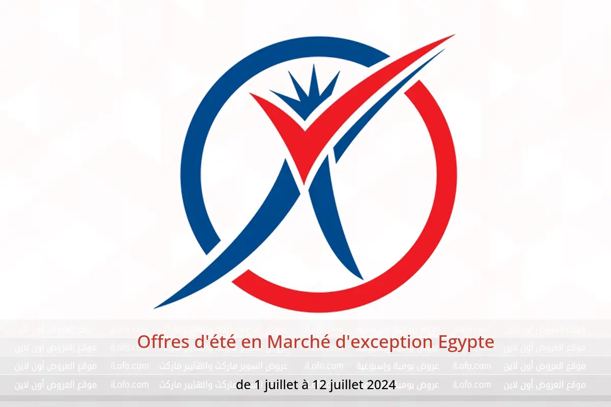 Offres d'été en Marché d'exception Egypte de 1 à 12 juillet 2024