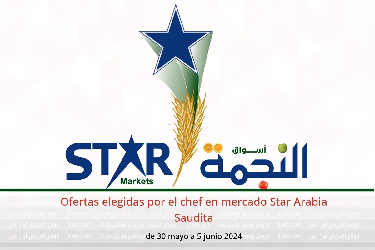 Ofertas elegidas por el chef en mercado Star Arabia Saudita de 30 mayo a 5 junio 2024