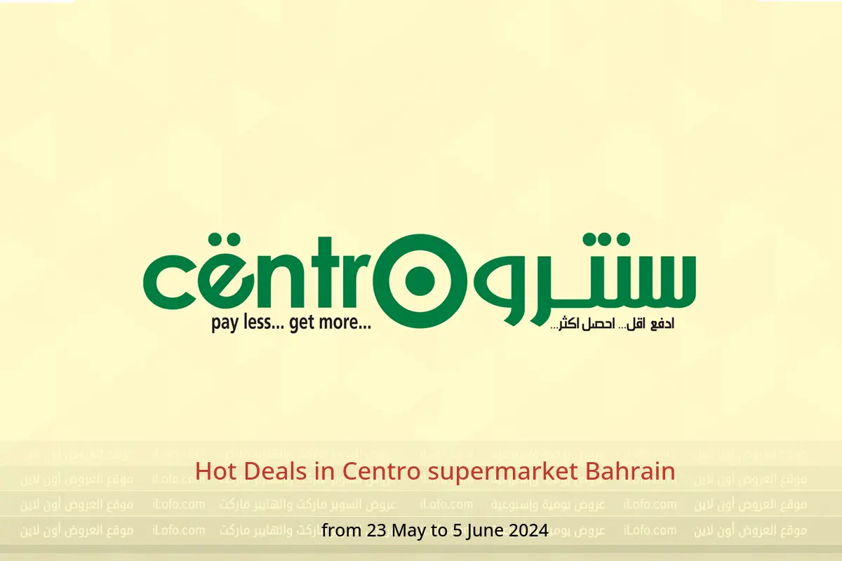 Hot Deals in Centro supermarket Bahrain from 23 May to 5 June 2024