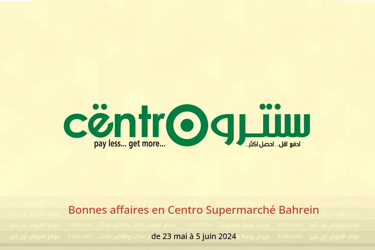Bonnes affaires en Centro Supermarché Bahrein de 23 mai à 5 juin 2024
