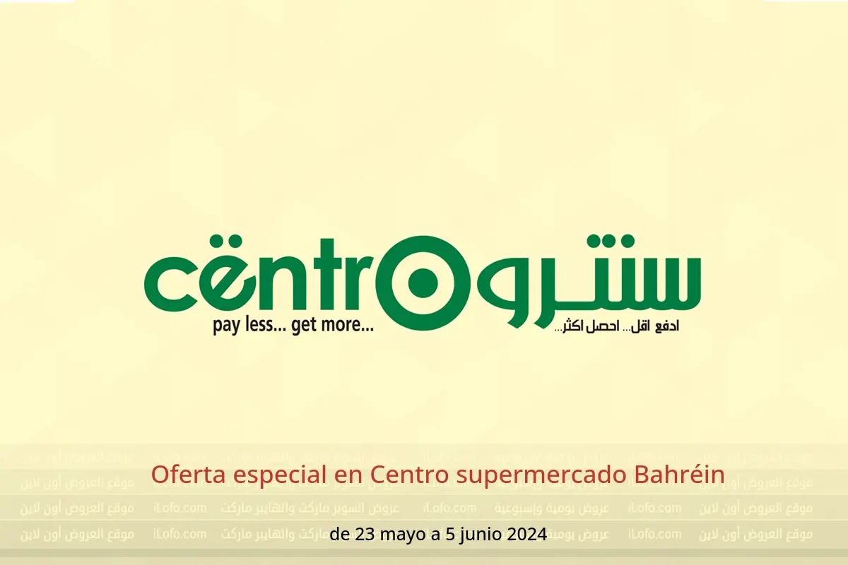 Oferta especial en Centro supermercado Bahréin de 23 mayo a 5 junio 2024